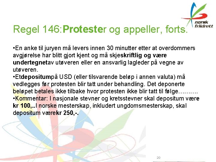 Regel 146: Protester og appeller, forts. • En anke til juryen må levers innen