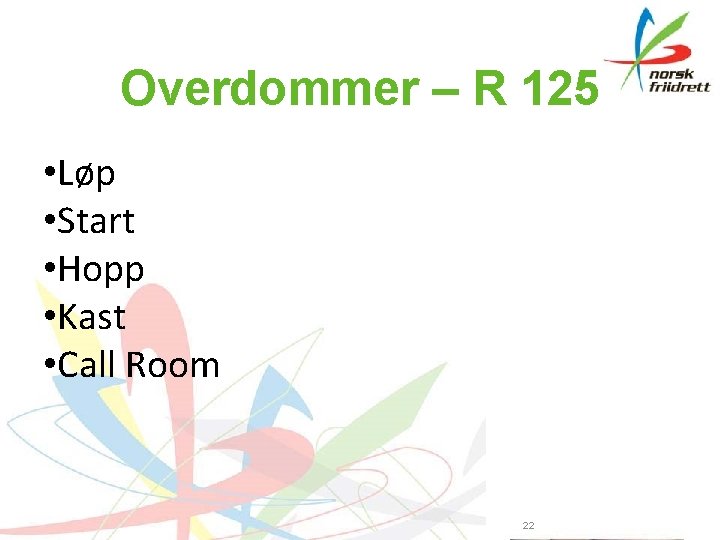 Overdommer – R 125 • Løp • Start • Hopp • Kast • Call