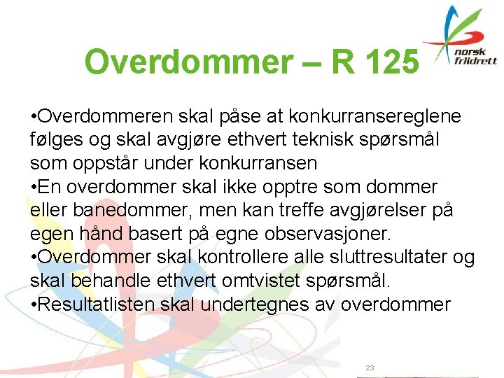 Overdommer – R 125 • Overdommeren skal påse at konkurransereglene følges og skal avgjøre