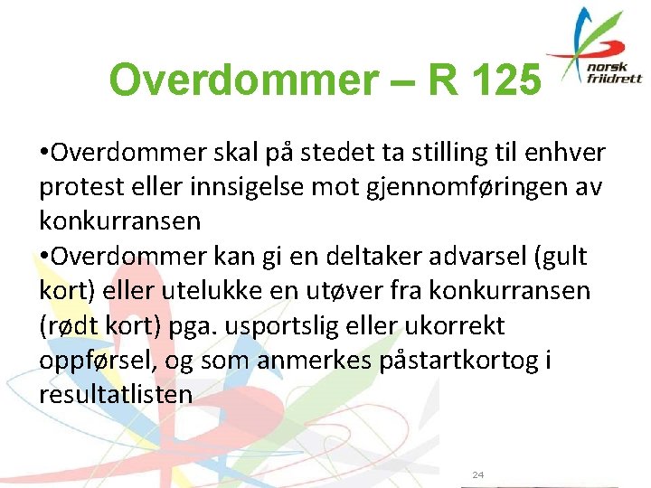 Overdommer – R 125 • Overdommer skal på stedet ta stilling til enhver protest