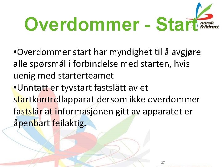 Overdommer - Start • Overdommer start har myndighet til å avgjøre alle spørsmål i