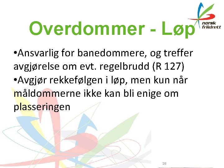 Overdommer - Løp • Ansvarlig for banedommere, og treffer avgjørelse om evt. regelbrudd (R