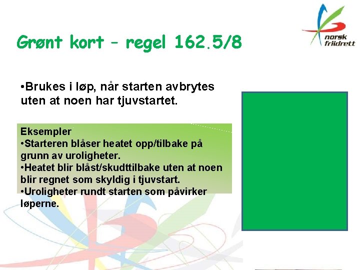 Grønt kort – regel 162. 5/8 • Brukes i løp, når starten avbrytes uten
