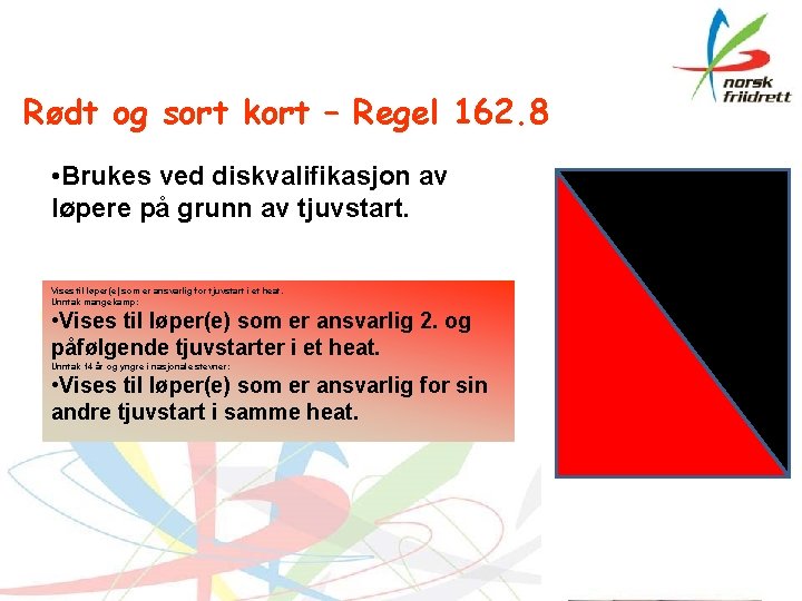 Rødt og sort kort – Regel 162. 8 • Brukes ved diskvalifikasjon av løpere