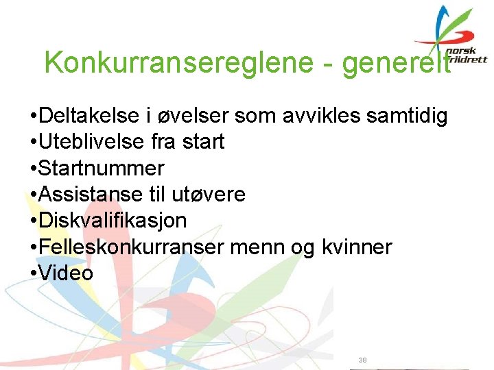 Konkurransereglene - generelt • Deltakelse i øvelser som avvikles samtidig • Uteblivelse fra start