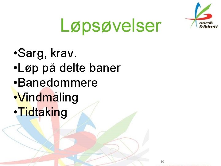 Løpsøvelser • Sarg, krav. • Løp på delte baner • Banedommere • Vindmåling •