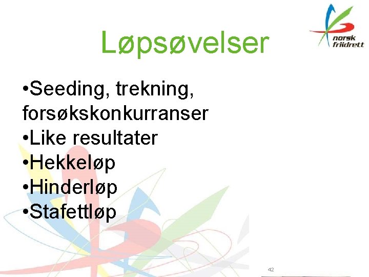 Løpsøvelser • Seeding, trekning, forsøkskonkurranser • Like resultater • Hekkeløp • Hinderløp • Stafettløp