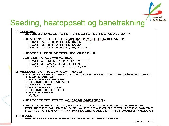 Seeding, heatoppsett og banetrekning 43 