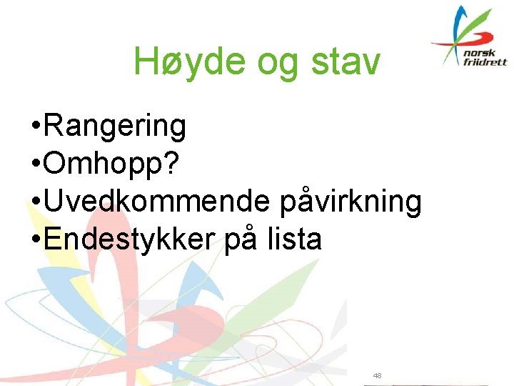 Høyde og stav • Rangering • Omhopp? • Uvedkommende påvirkning • Endestykker på lista