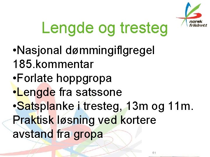Lengde og tresteg • Nasjonal dømmingiflgregel 185. kommentar • Forlate hoppgropa • Lengde fra