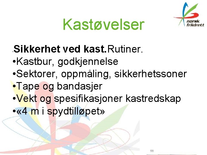 Kastøvelser Sikkerhet ved kast. Rutiner. • Kastbur, godkjennelse • Sektorer, oppmåling, sikkerhetssoner • Tape