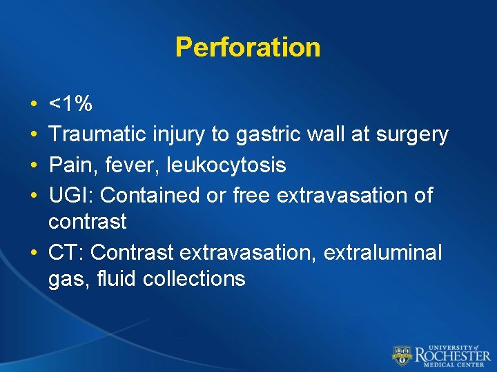 Perforation • • <1% Traumatic injury to gastric wall at surgery Pain, fever, leukocytosis
