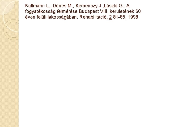 Kullmann L. , Dénes M. , Kémenczy J. , László G. : A fogyatékosság