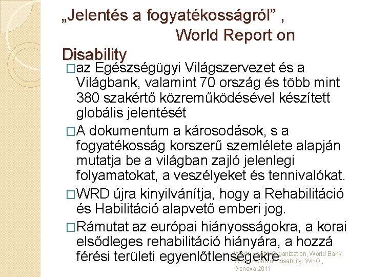 „Jelentés a fogyatékosságról” , World Report on Disability �az Egészségügyi Világszervezet és a Világbank,