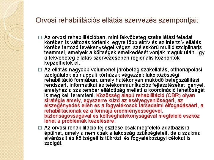 Orvosi rehabilitációs ellátás szervezés szempontjai: Az orvosi rehabilitációban, mint fekvőbeteg szakellátási feladat körében is