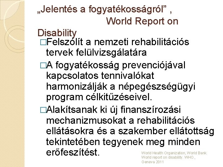 „Jelentés a fogyatékosságról” , World Report on Disability �Felszólít a nemzeti rehabilitációs tervek felülvizsgálatára