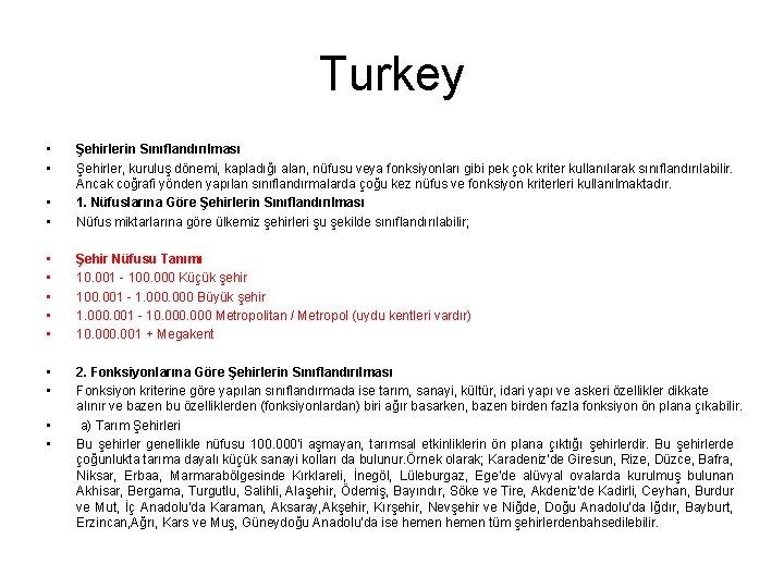 Turkey • • Şehirlerin Sınıflandırılması Şehirler, kuruluş dönemi, kapladığı alan, nüfusu veya fonksiyonları gibi