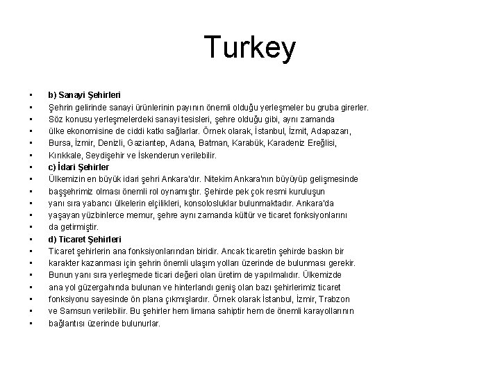 Turkey • • • • • b) Sanayi Şehirleri Şehrin gelirinde sanayi ürünlerinin payının