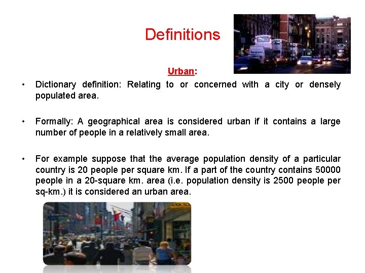 Definitions • Urban: Dictionary definition: Relating to or concerned with a city or densely