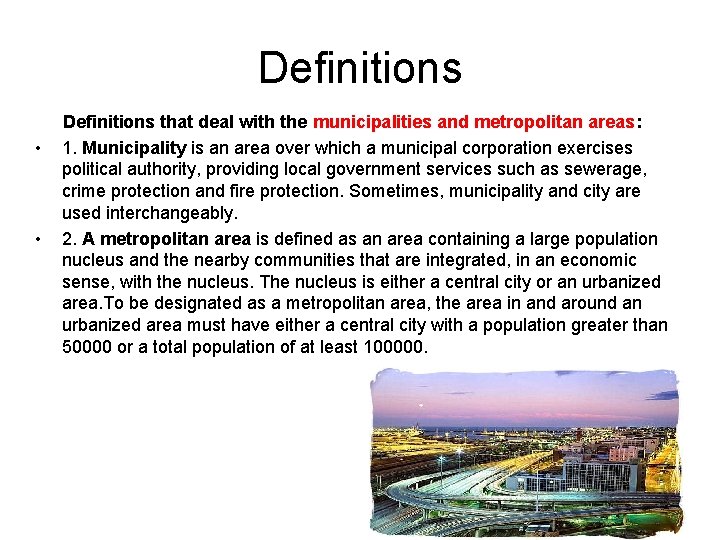 Definitions • • Definitions that deal with the municipalities and metropolitan areas: 1. Municipality