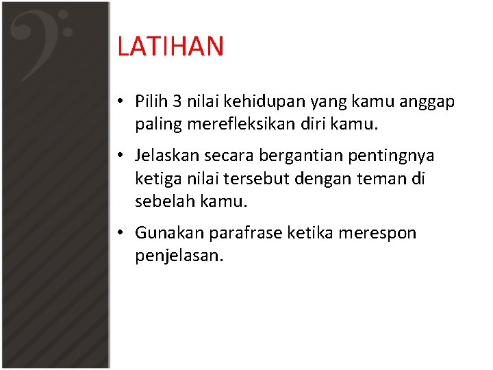 LATIHAN • Pilih 3 nilai kehidupan yang kamu anggap paling merefleksikan diri kamu. •