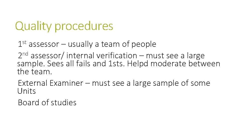 Quality procedures 1 st assessor – usually a team of people 2 nd assessor/