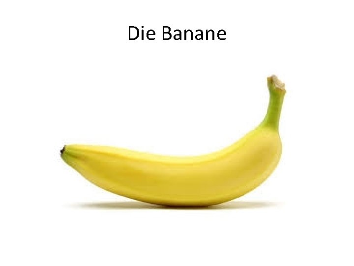 Die Banane 