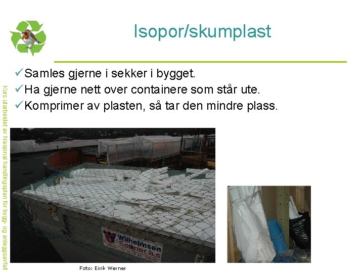 Isopor/skumplast Kurs utarbeidet av Nasjonal handlingsplan for bygg- og anleggsavfall üSamles gjerne i sekker