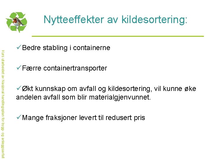 Nytteeffekter av kildesortering: Kurs utarbeidet av Nasjonal handlingsplan for bygg- og anleggsavfall üBedre stabling