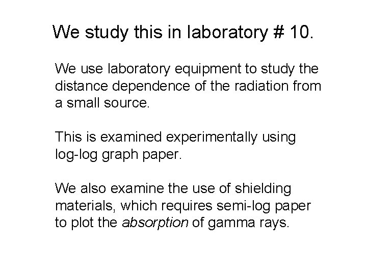 We study this in laboratory # 10. We use laboratory equipment to study the