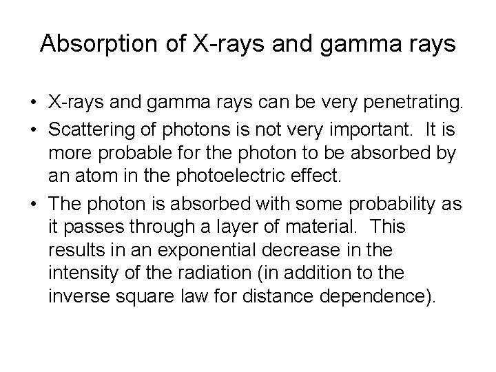 Absorption of X-rays and gamma rays • X-rays and gamma rays can be very