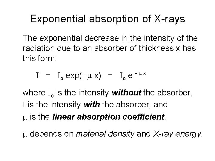 Exponential absorption of X-rays The exponential decrease in the intensity of the radiation due