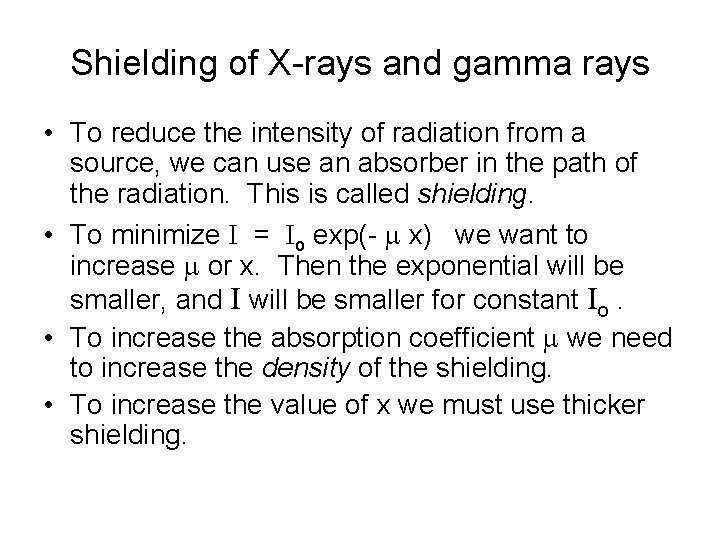 Shielding of X-rays and gamma rays • To reduce the intensity of radiation from