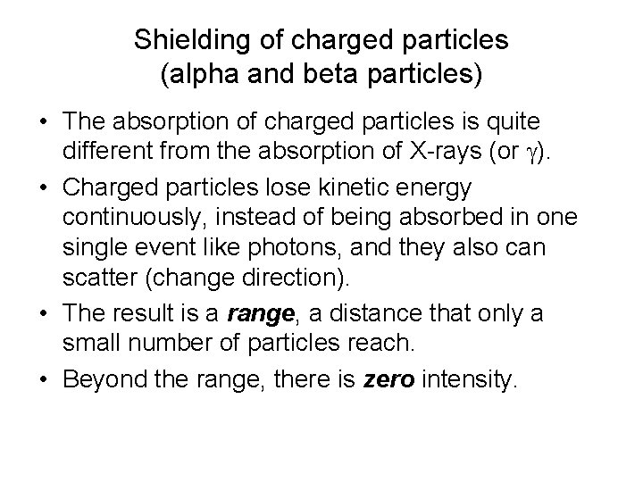 Shielding of charged particles (alpha and beta particles) • The absorption of charged particles