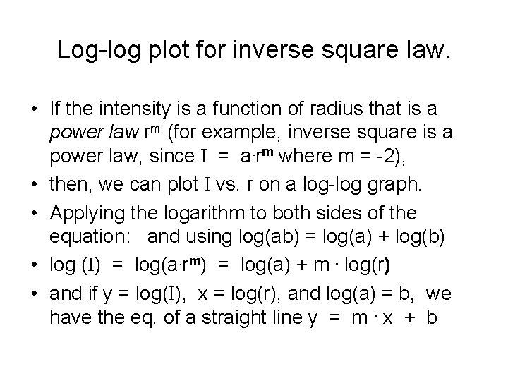 Log-log plot for inverse square law. • If the intensity is a function of