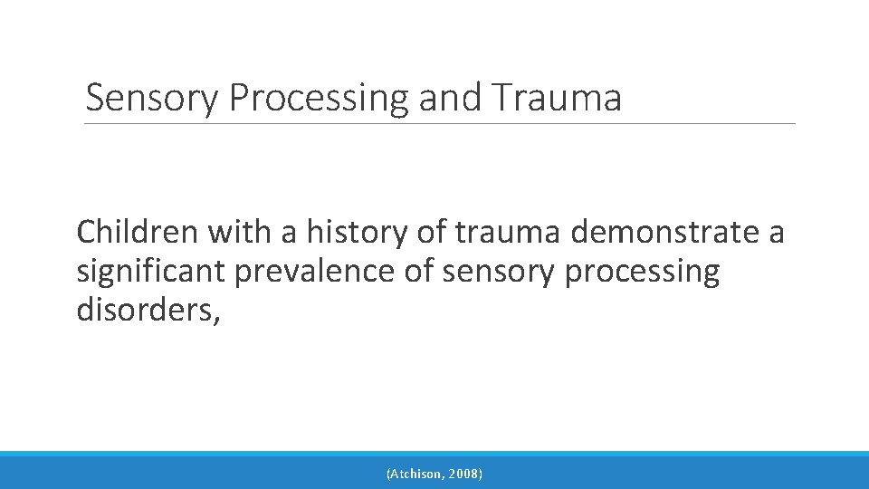 Sensory Processing and Trauma Children with a history of trauma demonstrate a significant prevalence
