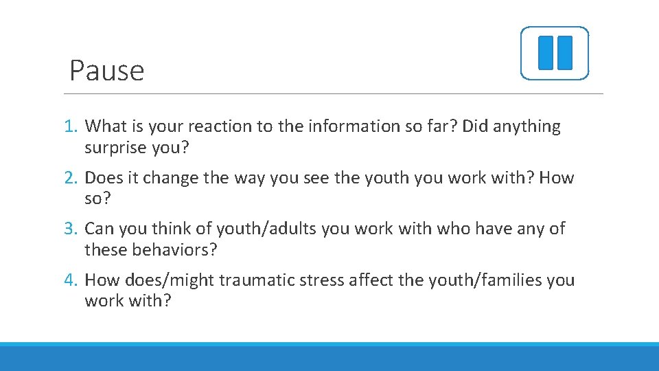 Pause PAUSE 1. What is your reaction to the information so far? Did anything