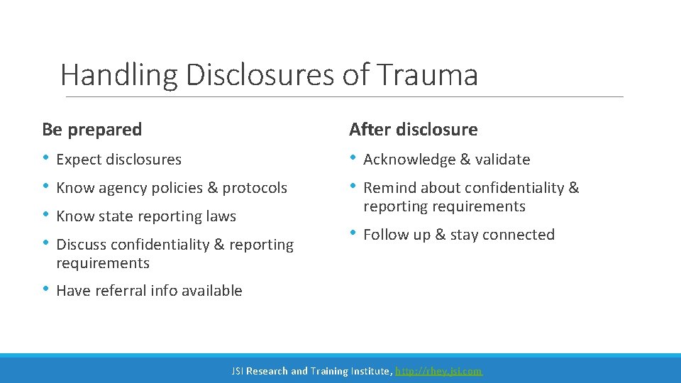 Handling Disclosures of Trauma Be prepared After disclosure • • Expect disclosures • •