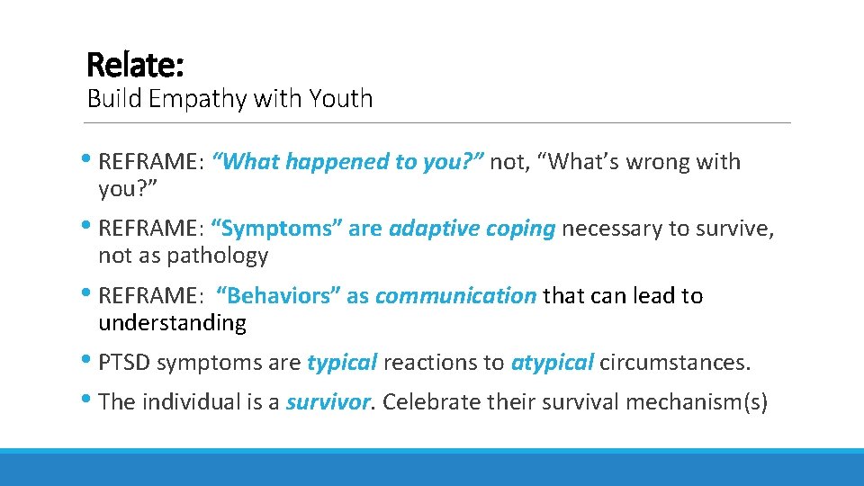 Relate: Build Empathy with Youth • REFRAME: “What happened to you? ” not, “What’s