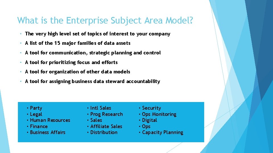 What is the Enterprise Subject Area Model? • The very high level set of