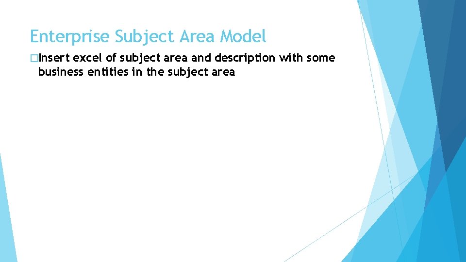 Enterprise Subject Area Model �Insert excel of subject area and description with some business