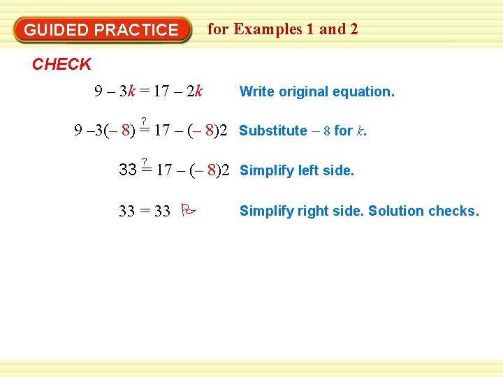 GUIDED PRACTICE for Examples 1 and 2 CHECK 9 – 3 k = 17