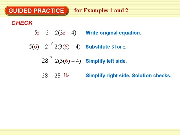 GUIDED PRACTICE for Examples 1 and 2 CHECK 5 z – 2 = 2(3