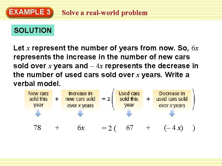EXAMPLE 3 Solve a real-world problem SOLUTION Let x represent the number of years