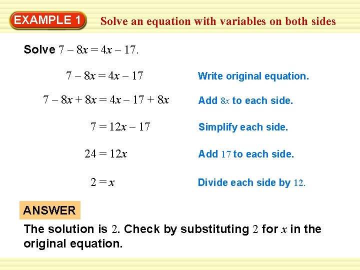 EXAMPLE 1 Solve an equation with variables on both sides Solve 7 – 8