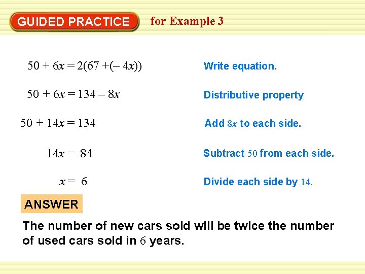 GUIDED PRACTICE for Example 3 50 + 6 x = 2(67 +(– 4 x))