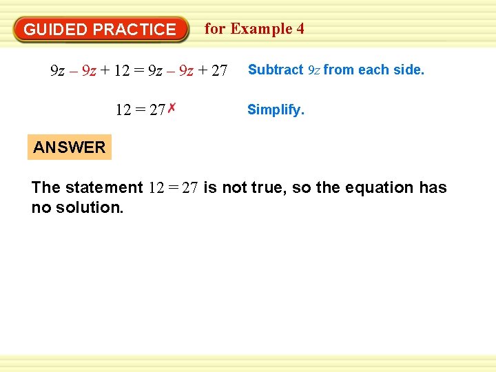 GUIDED PRACTICE for Example 4 9 z – 9 z + 12 = 9