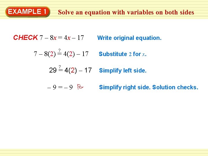 EXAMPLE 1 Solve an equation with variables on both sides CHECK 7 – 8