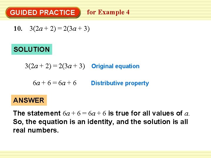 GUIDED PRACTICE for Example 4 10. 3(2 a + 2) = 2(3 a +