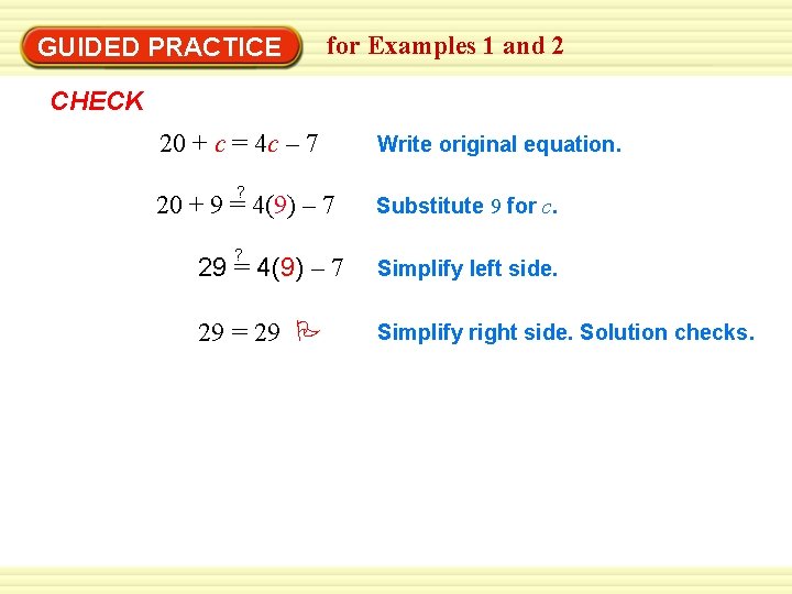 GUIDED PRACTICE for Examples 1 and 2 CHECK 20 + c = 4 c